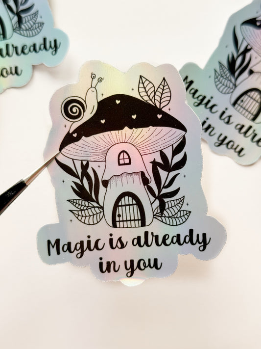 Magic is Already in You – Holographic Sticker with Mushroom and Floral Design