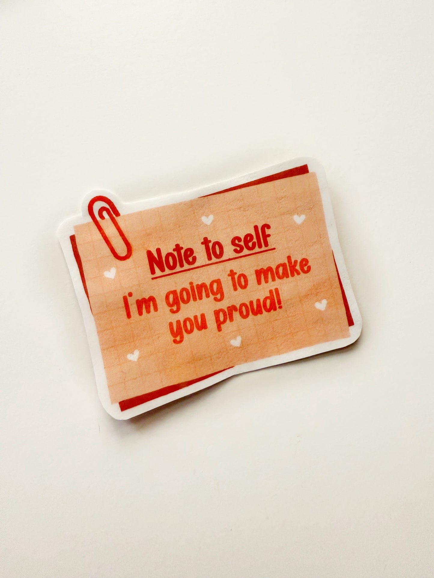 Note to Self Sticker – “I’m Gonna Make You Proud”